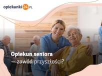 Czy opieka nad seniorami to zawód przyszłości?