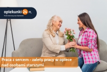Atuty pracy opiekunki oraz opiekuna osób starszych