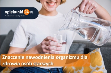 Znaczenie nawodnienia organizmu dla zdrowia osób starszych