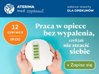 Praca bez wypalenia – bezpłatny webinar dla Opiekunów już dziś!
